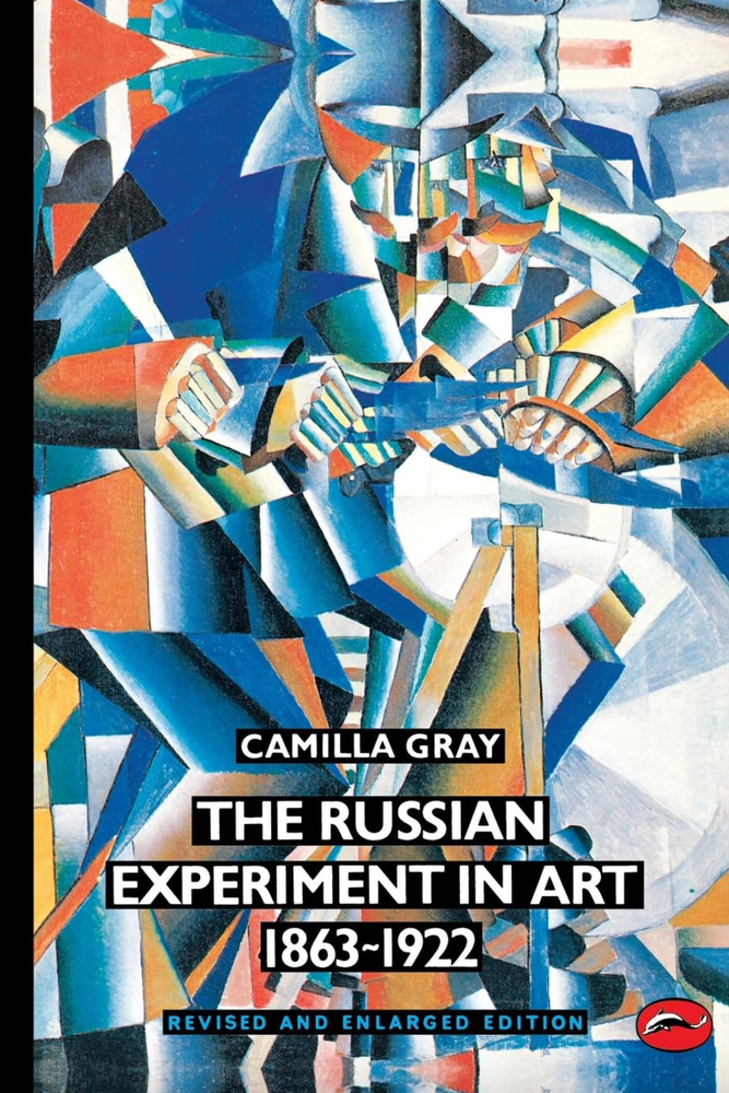 Item #7580 Russian Experiment in Art 1863-1922 (Revised, Enlarged). Camilla Gray.
