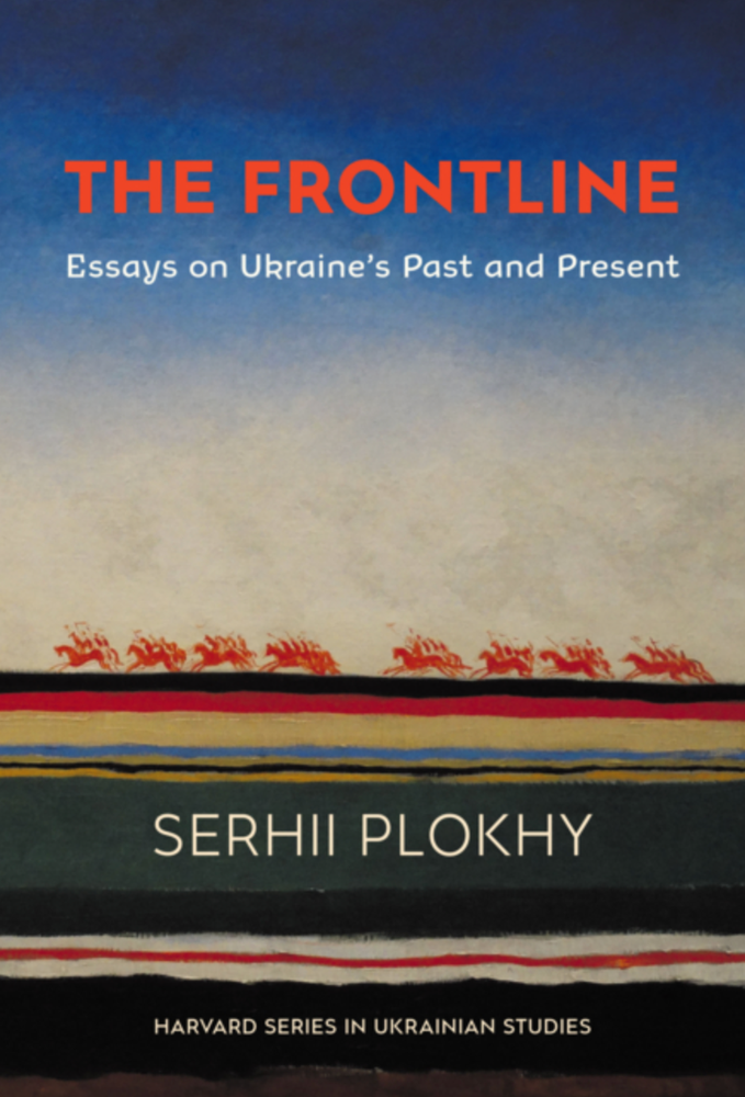 Item #7703 The Frontline. Essays on Ukraine's Past and Present. Serhii Plokhy.
