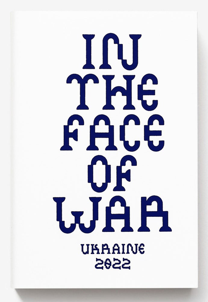 Item #8237 IN THE FACE OF WAR. Nikita Kadan Yevgenia Belorusets, Lesia Khomenko.