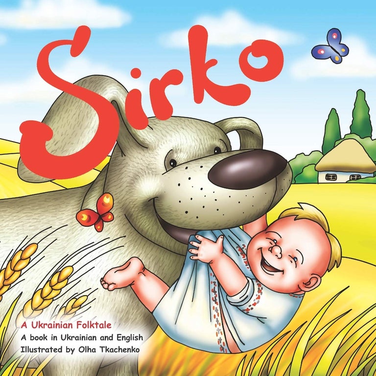 Item #8963 Sirko: The Ukrainian folktale in English and Ukrainian. Olha Tkachenko.