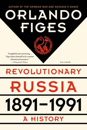Item #8966 Revolutionary Russia, 1891-1991: A History. Orlando Figes