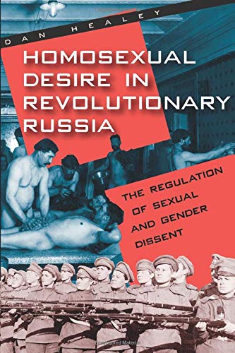 Item #9182 Homosexual Desire in Revolutionary Russia. The Regulation of Sexual and Gender Dissent. Dan Healey.