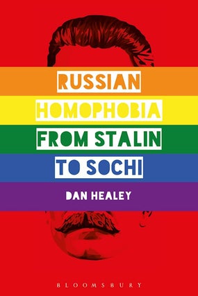 Item #9186 Russian Homophobia from Stalin to Sochi. Dan Healey
