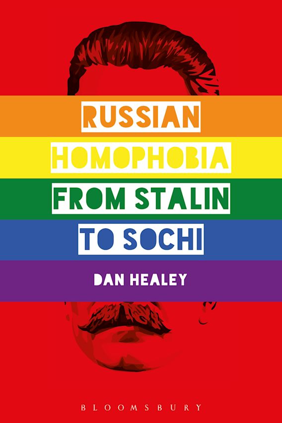 Item #9186 Russian Homophobia from Stalin to Sochi. Dan Healey.