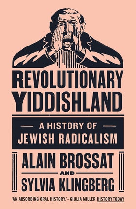 Item #9188 Revolutionary Yiddishland. A History of Jewish Radicalism. Sylvia Klingberg Alain Brossa