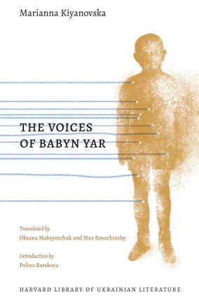 Item #9244 The Voices of Babyn Yar. Marianna Kiyanovska