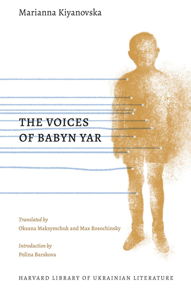 Item #9244 The Voices of Babyn Yar. Marianna Kiyanovska.
