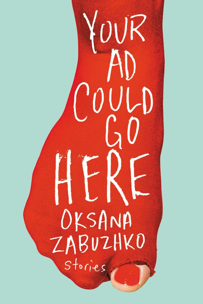Item #9245 Your Ad Could Go Here: Stories. Oksana Zabuzhko.