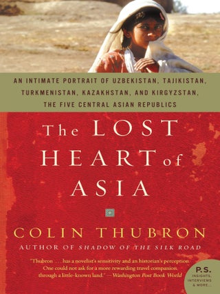 Item #9288 The Lost Heart of Asia. Colin Thubron