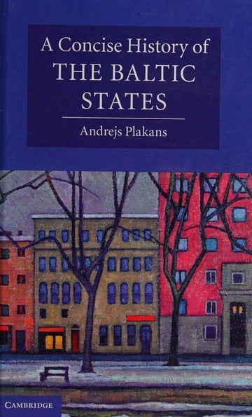 Item #9344 A Concise History of the Baltic States. Andrejs Plakans.