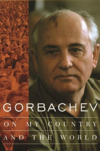 Item #9547 Gorbachev: On My Country and the World. Mikhail Gorbachev.