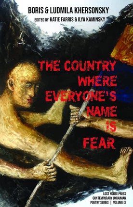 Item #9555 The Country Where Everyone's Name Is Fear: Selected Poems. Boris Khersonsky, Ludmila