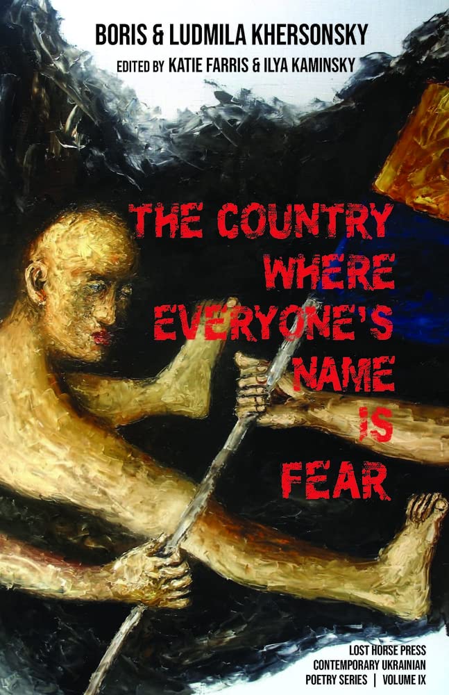 Item #9555 The Country Where Everyone's Name Is Fear: Selected Poems. Boris Khersonsky, Ludmila.